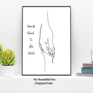 Hands Need To Be Held - A 4 Print