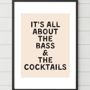It's All About The Bass And The Cocktails A4 Print